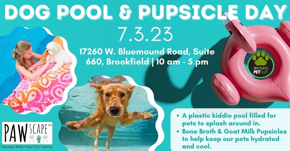 Dog Pool & Pupsicle Day PAWscape™ Event | July 3rd, Brookfield, WI.
