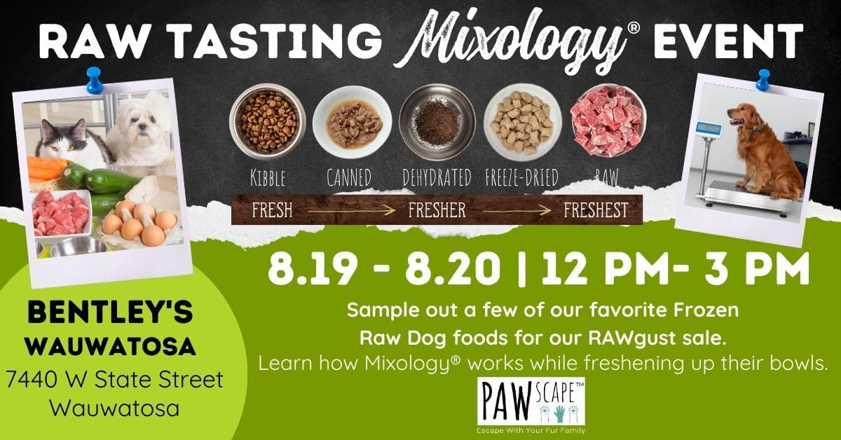 Mixology® Free Raw Tasting PAWscape™ Event | August 19th - 20th, Wauwatosa, WI.
