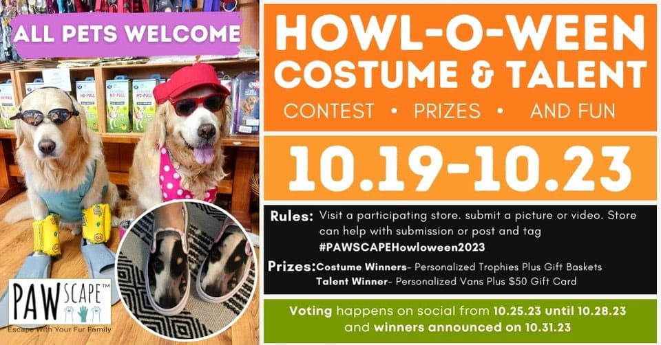 Bentley's pet stuff pawscape howl-o-ween costume and talent contest, october 19th to october 23rd, prizes for costume winners, personalized trophies plus gift baskets, prize for talent winner, personalized vans plus $50 gift card